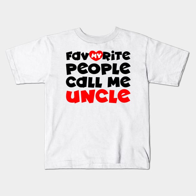 My favorite people call me uncle Kids T-Shirt by colorsplash